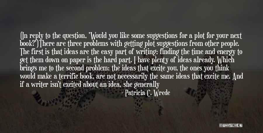 Writer And Part Time Quotes By Patricia C. Wrede Writer And Part Time Quotes By Patricia C. Wrede