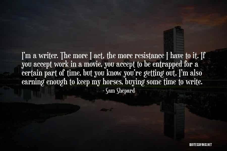Writer And Part Time Quotes By Sam Shepard Writer And Part Time Quotes By Sam Shepard