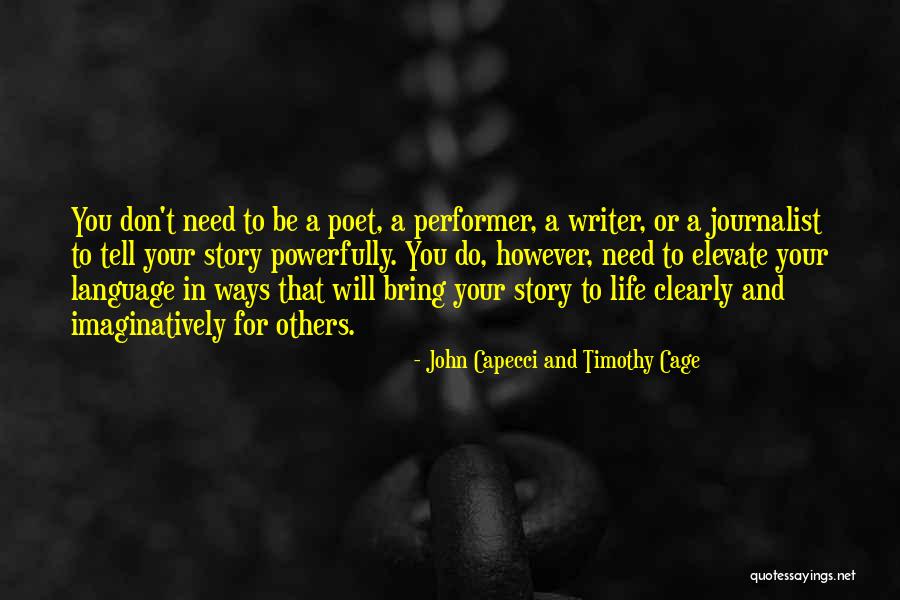 Writer And Poet Quotes By John Capecci And Timothy Cage Writer And Poet Quotes By John Capecci And Timothy Cage