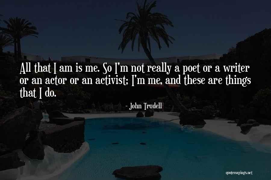 Writer And Poet Quotes By John Trudell Writer And Poet Quotes By John Trudell