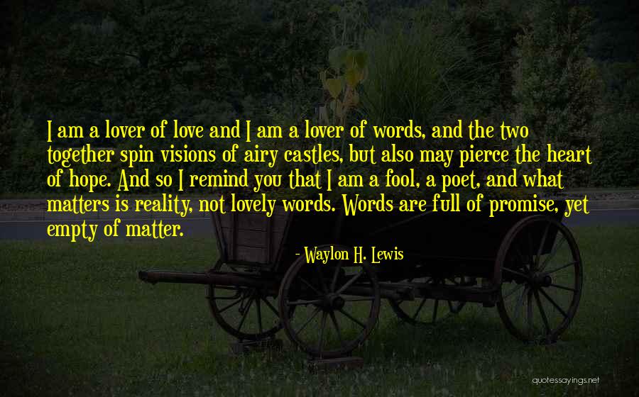 Writer And Poet Quotes By Waylon H. Lewis Writer And Poet Quotes By Waylon H. Lewis