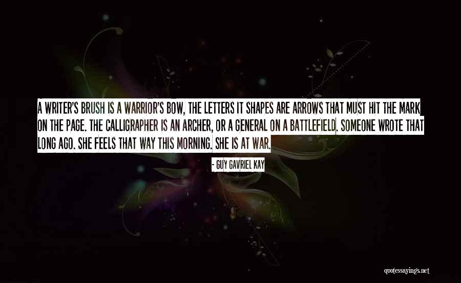Writer Arrows Quotes By Guy Gavriel Kay Writer Arrows Quotes By Guy Gavriel Kay