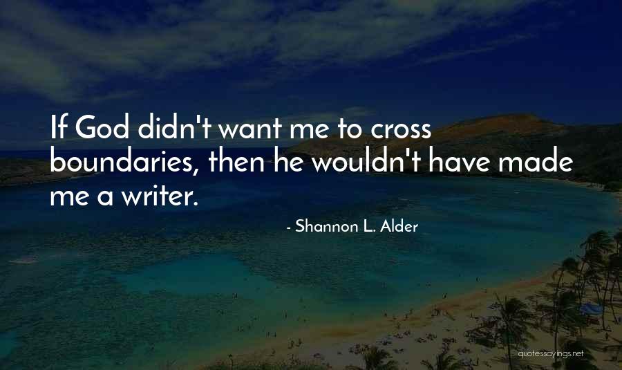 Writer Inspirational Quotes By Shannon L. Alder Writer Inspirational Quotes By Shannon L. Alder