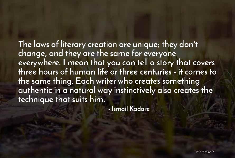 Writer Of Your Life Story Quotes By Ismail Kadare Writer Of Your Life Story Quotes By Ismail Kadare