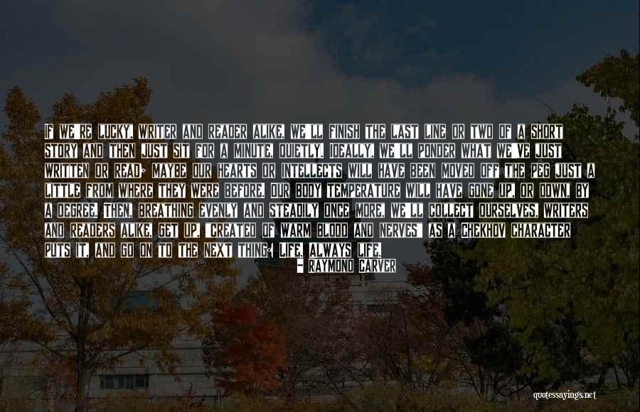 Writer Of Your Life Story Quotes By Raymond Carver Writer Of Your Life Story Quotes By Raymond Carver