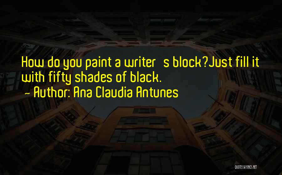 Writer S Advice Quotes By Ana Claudia Antunes