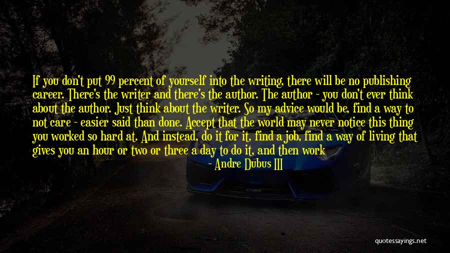 Writer S Advice Quotes By Andre Dubus III