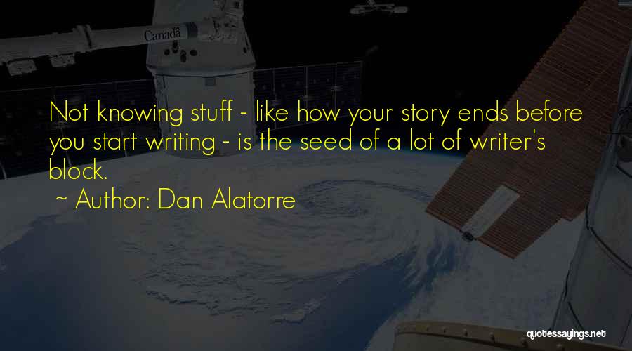 Writer S Advice Quotes By Dan Alatorre