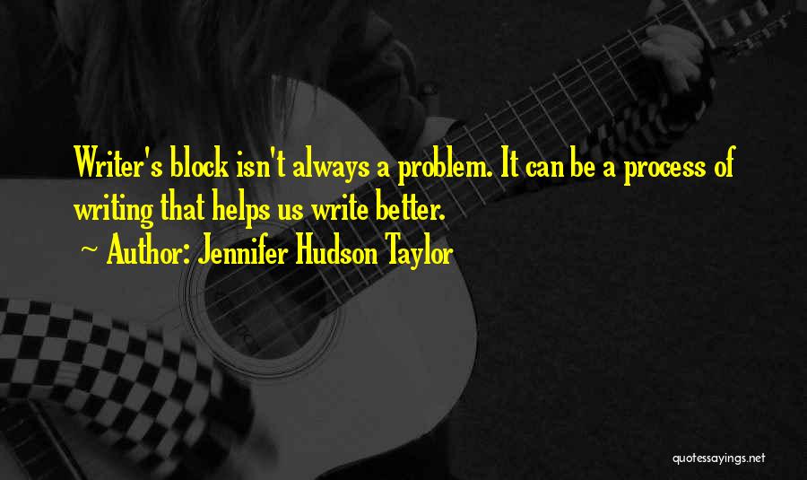 Writer S Advice Quotes By Jennifer Hudson Taylor