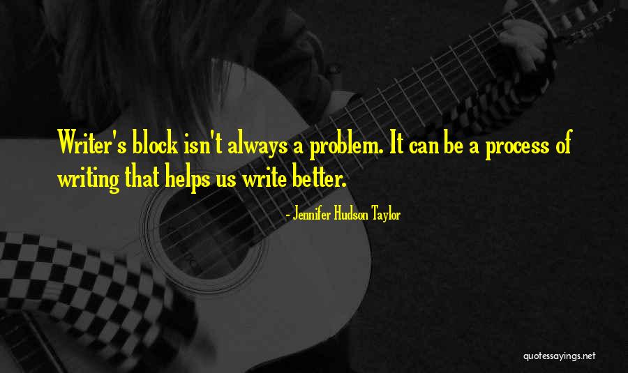 Writer S Advice Quotes By Jennifer Hudson Taylor