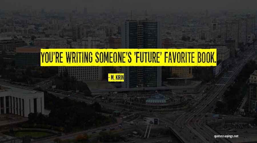 Writer S Advice Quotes By M. Kirin Writer S Advice Quotes By M. Kirin