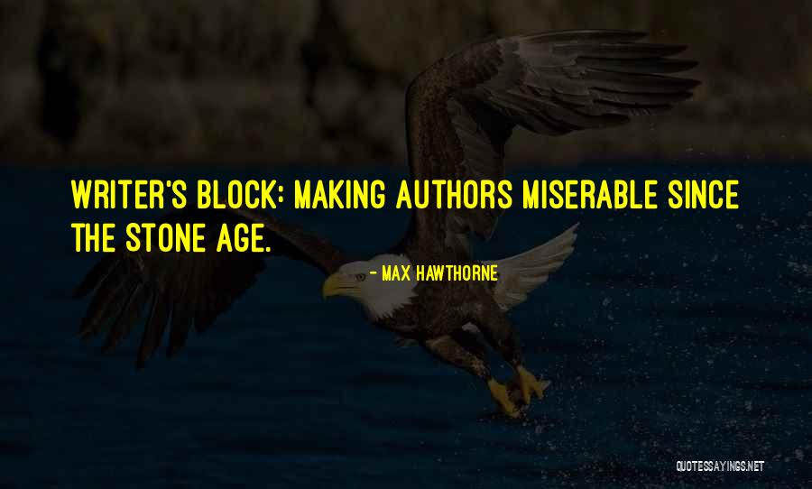 Writer S Advice Quotes By Max Hawthorne