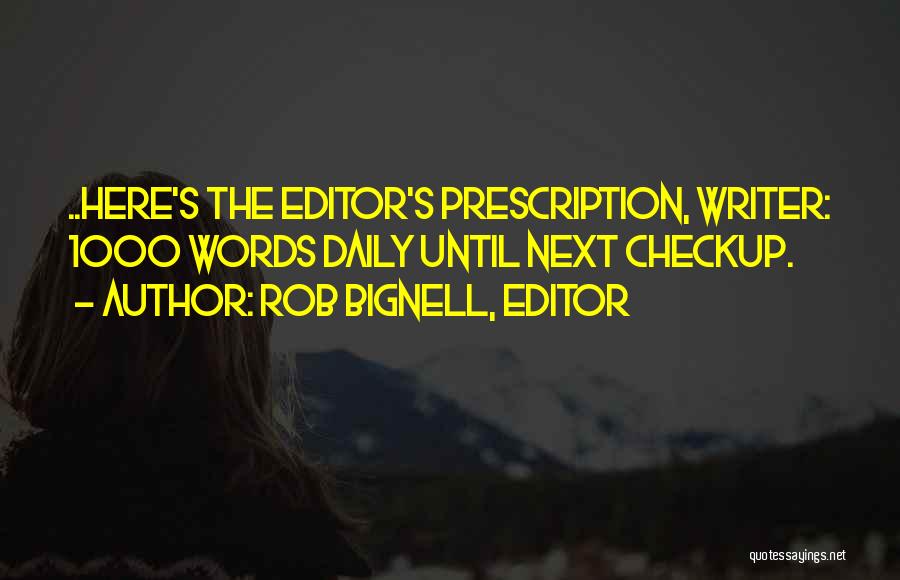 Writer S Advice Quotes By Rob Bignell, Editor