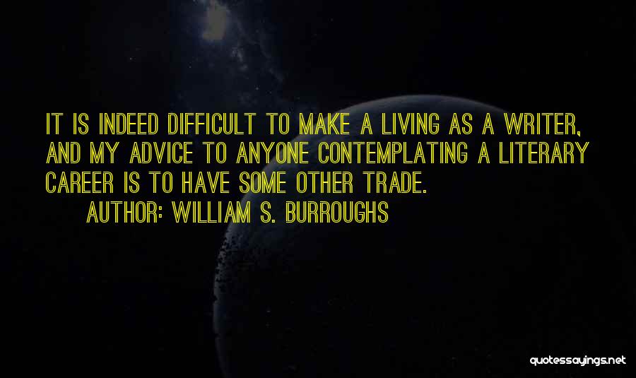 Writer S Advice Quotes By William S. Burroughs