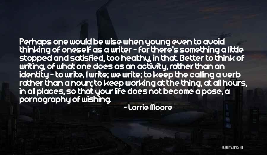 Writer S Identity Quotes By Lorrie Moore Writer S Identity Quotes By Lorrie Moore