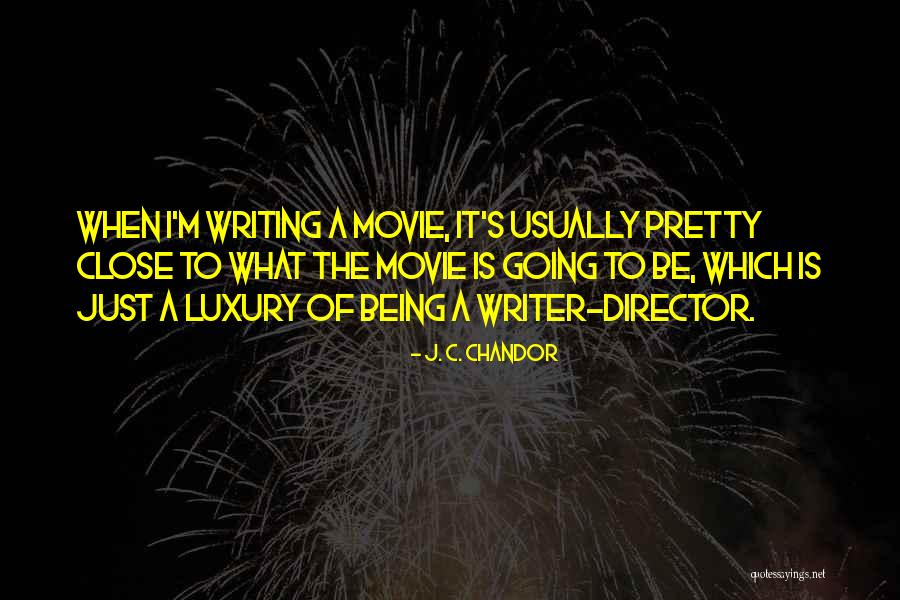 Writer S Quotes By J. C. Chandor