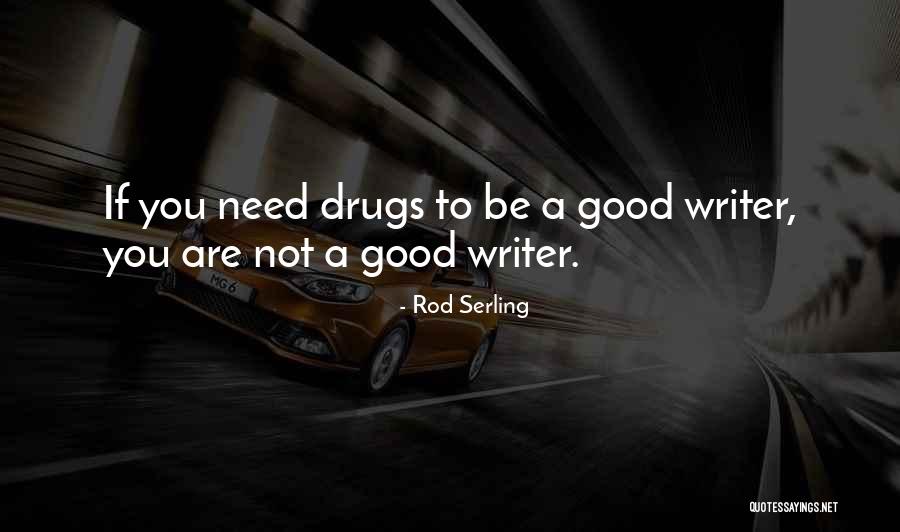 Writer That Did Drugs Quotes By Rod Serling Writer That Did Drugs Quotes By Rod Serling