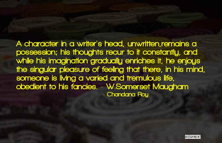 Writer Thoughts Quotes By Chandana Roy Writer Thoughts Quotes By Chandana Roy