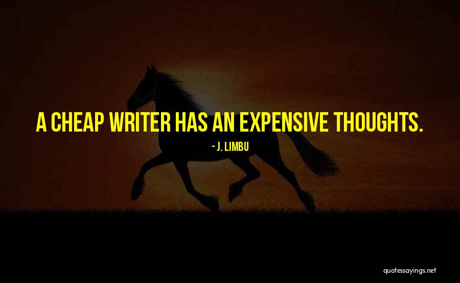 Writer Thoughts Quotes By J. Limbu Writer Thoughts Quotes By J. Limbu