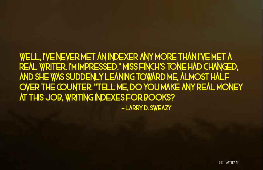 Writer Tone Quotes By Larry D. Sweazy Writer Tone Quotes By Larry D. Sweazy