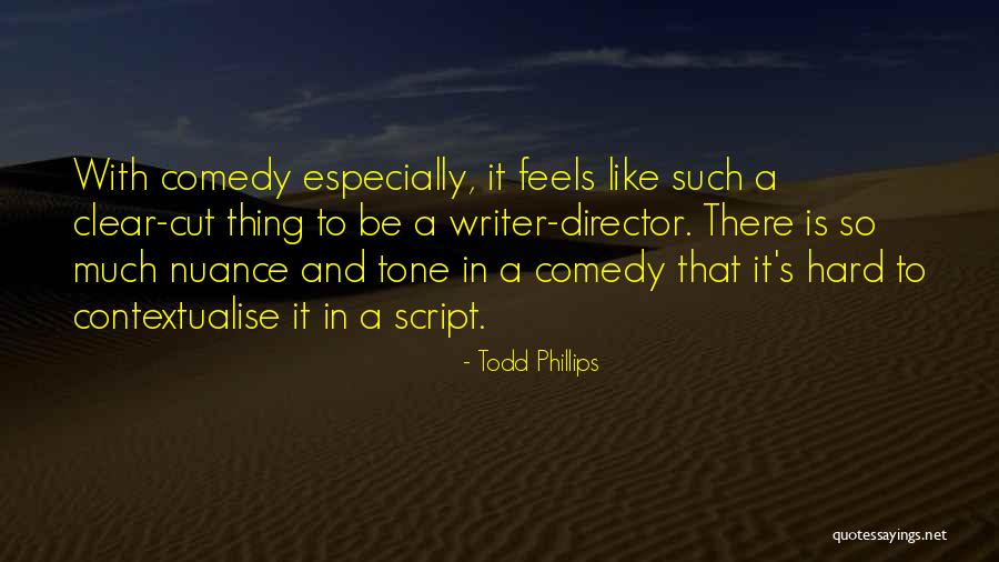 Writer Tone Quotes By Todd Phillips Writer Tone Quotes By Todd Phillips