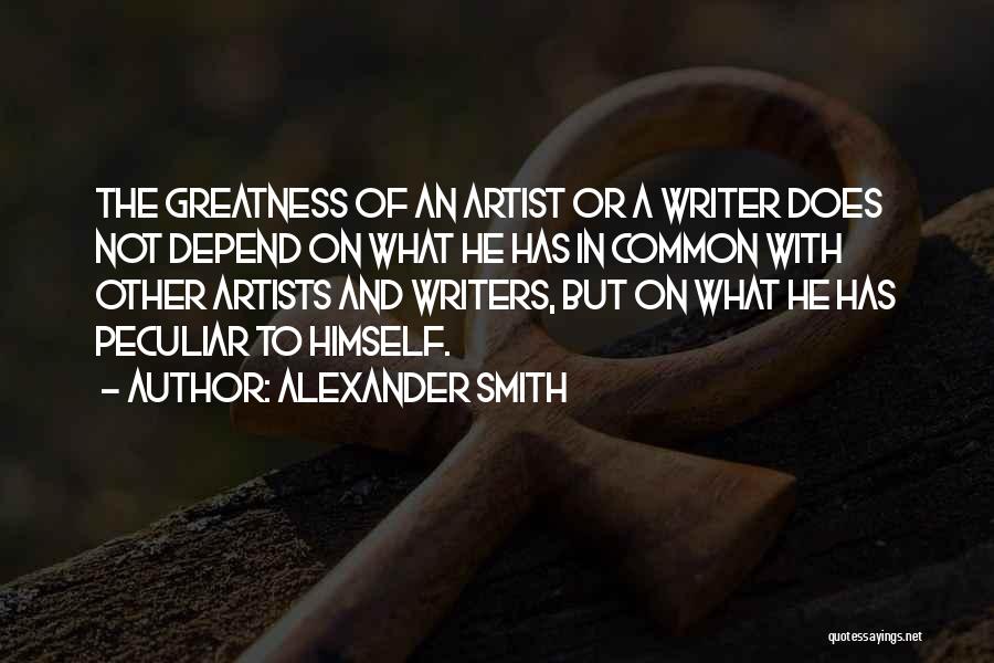 Writers And Artists Quotes By Alexander Smith