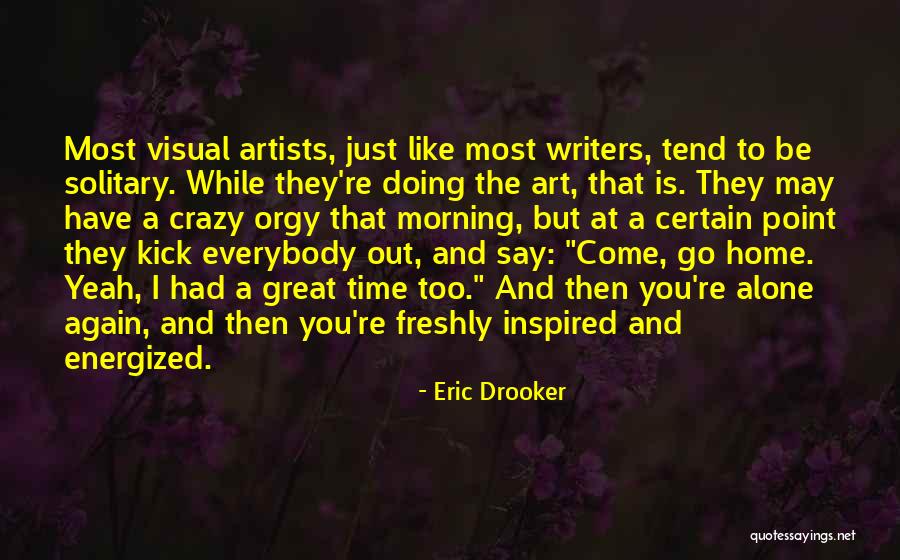 Writers And Artists Quotes By Eric Drooker