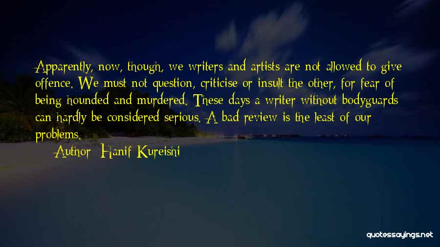 Writers And Artists Quotes By Hanif Kureishi