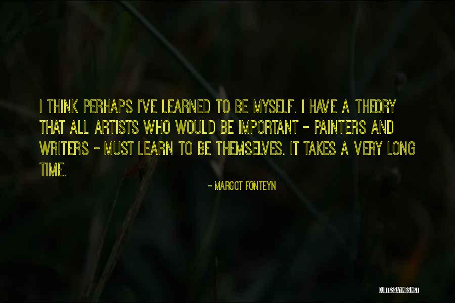 Writers And Artists Quotes By Margot Fonteyn Writers And Artists Quotes By Margot Fonteyn