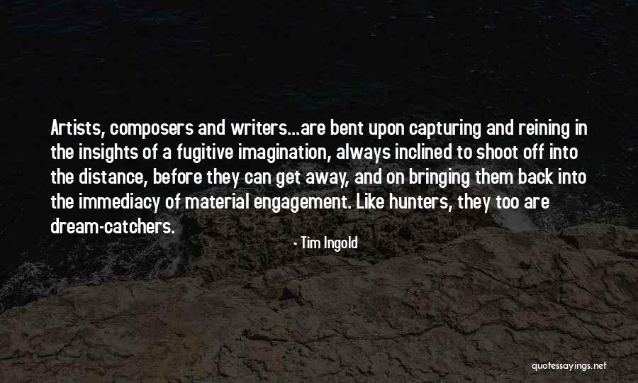 Writers And Artists Quotes By Tim Ingold Writers And Artists Quotes By Tim Ingold