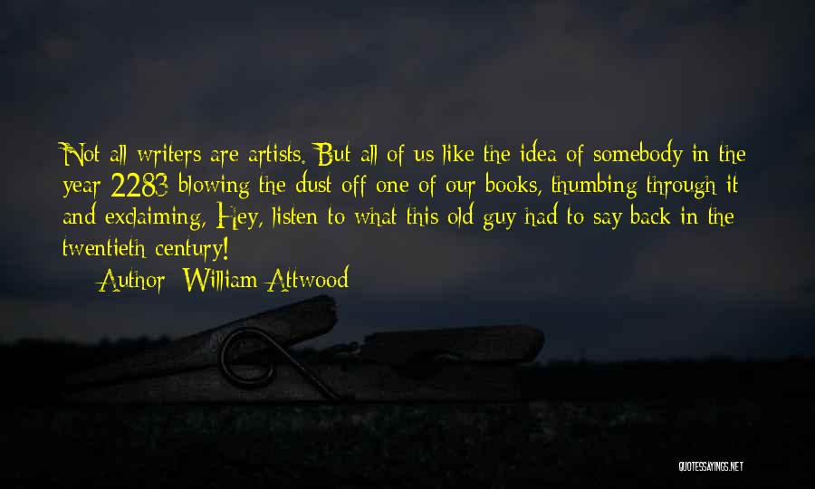 Writers And Artists Quotes By William Attwood