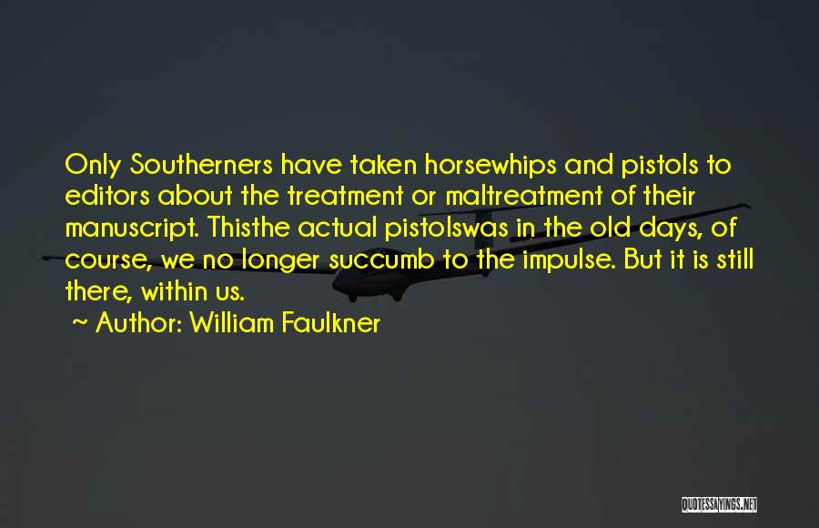 Writers And Editors Quotes By William Faulkner