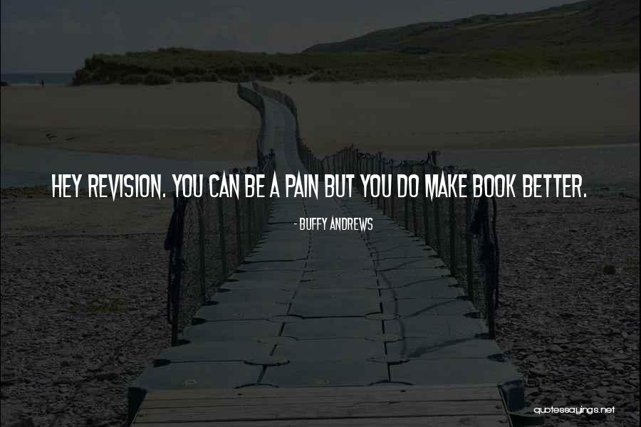 Writers And Life Quotes By Buffy Andrews Writers And Life Quotes By Buffy Andrews