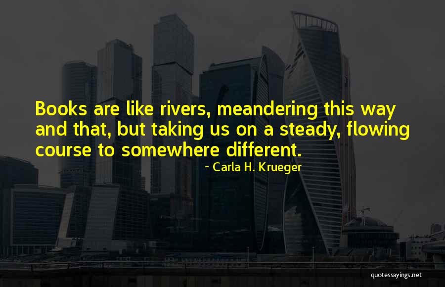 Writers And Life Quotes By Carla H. Krueger Writers And Life Quotes By Carla H. Krueger