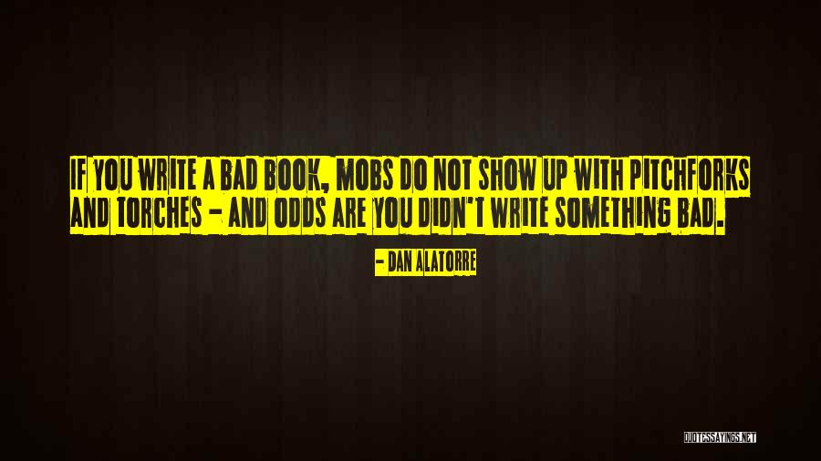 Writers And Life Quotes By Dan Alatorre Writers And Life Quotes By Dan Alatorre