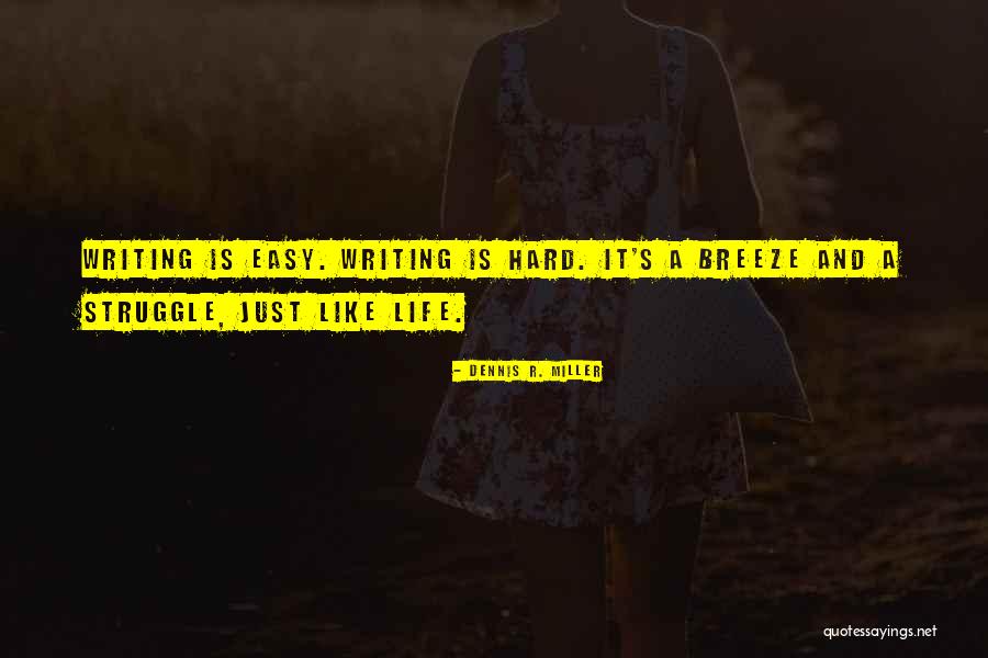 Writers And Life Quotes By Dennis R. Miller Writers And Life Quotes By Dennis R. Miller