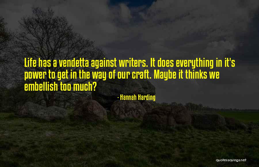 Writers And Life Quotes By Hannah Harding Writers And Life Quotes By Hannah Harding