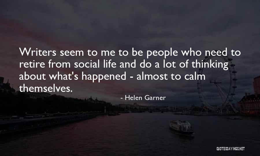 Writers And Life Quotes By Helen Garner Writers And Life Quotes By Helen Garner