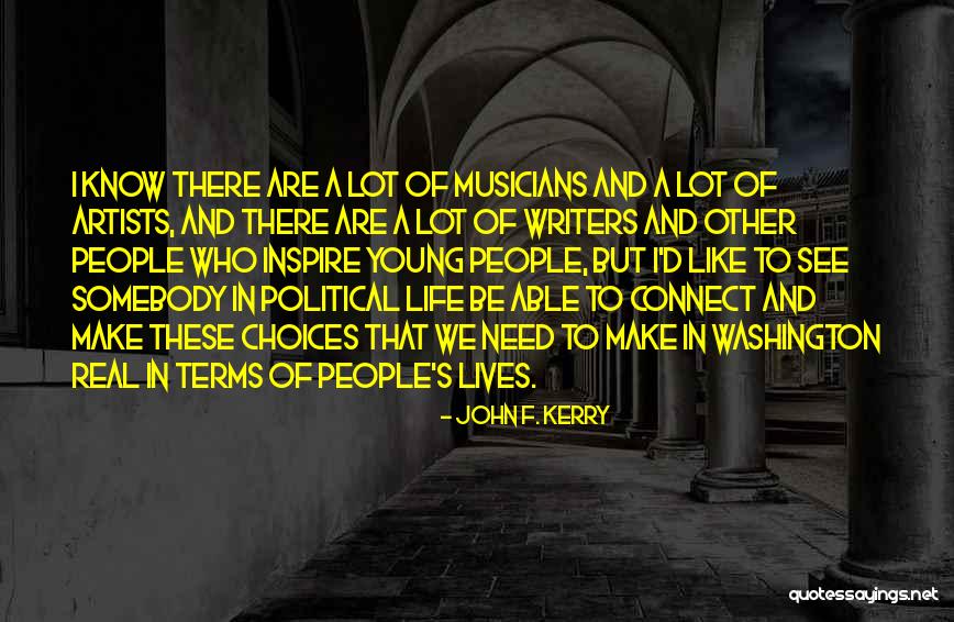 Writers And Life Quotes By John F. Kerry Writers And Life Quotes By John F. Kerry