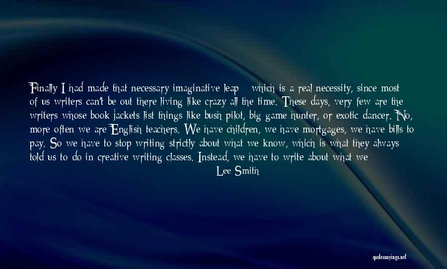 Writers And Life Quotes By Lee Smith Writers And Life Quotes By Lee Smith
