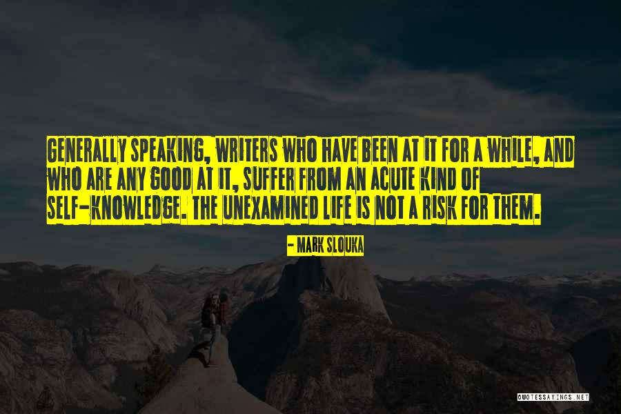 Writers And Life Quotes By Mark Slouka Writers And Life Quotes By Mark Slouka