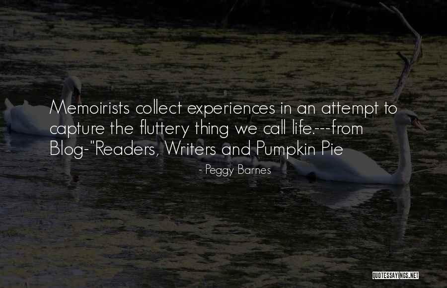 Writers And Life Quotes By Peggy Barnes Writers And Life Quotes By Peggy Barnes
