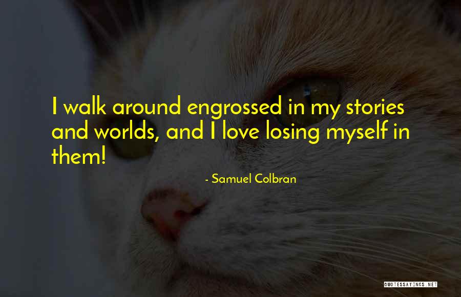 Writers And Life Quotes By Samuel Colbran Writers And Life Quotes By Samuel Colbran