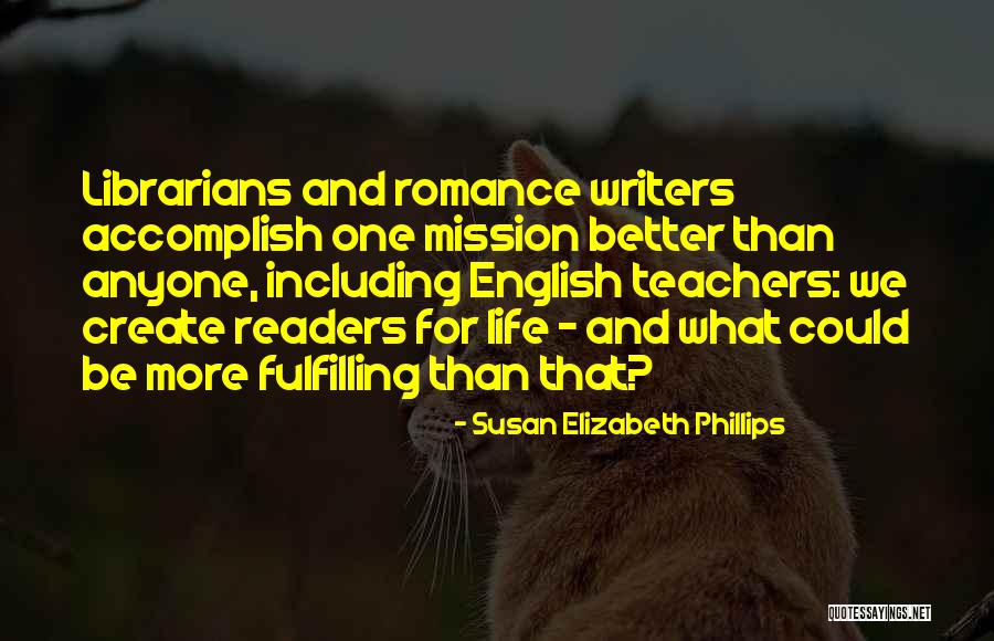 Writers And Life Quotes By Susan Elizabeth Phillips Writers And Life Quotes By Susan Elizabeth Phillips