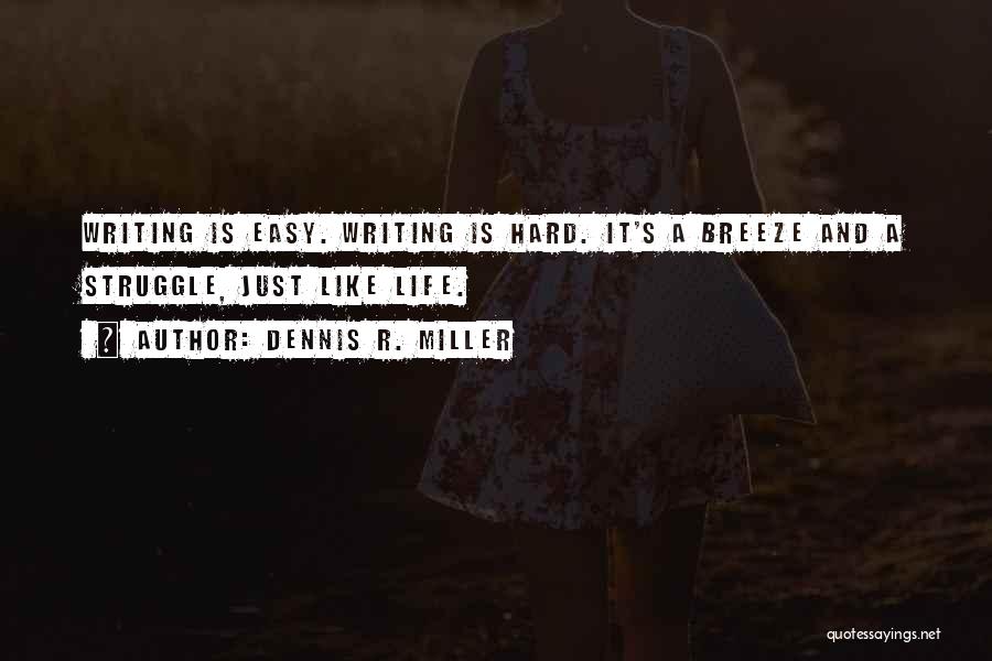 Writers And Writing Quotes By Dennis R. Miller