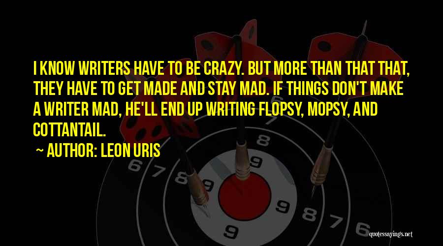 Writers And Writing Quotes By Leon Uris