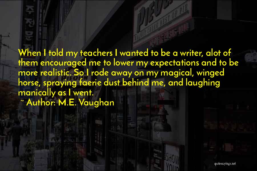 Writers And Writing Quotes By M.E. Vaughan