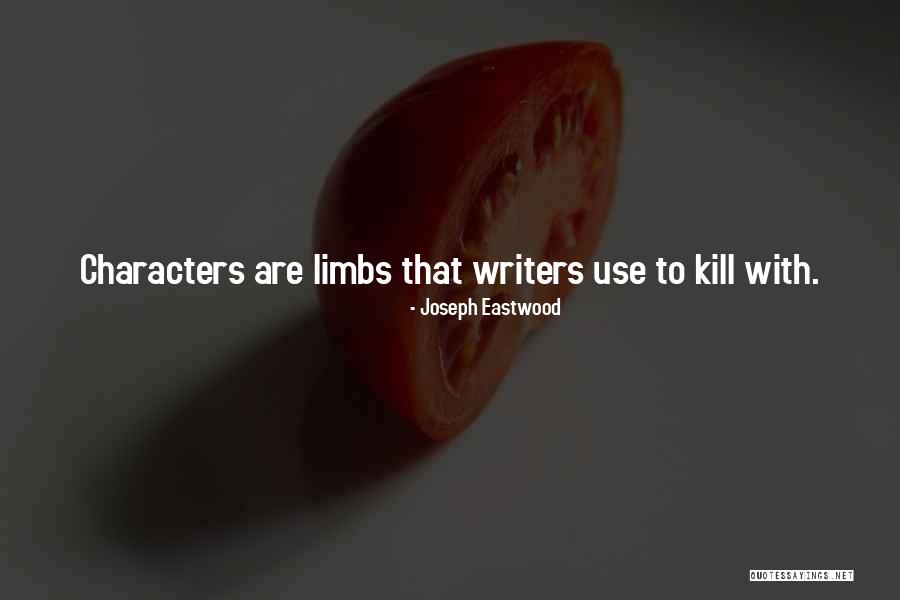 Writers Are Quotes By Joseph Eastwood Writers Are Quotes By Joseph Eastwood