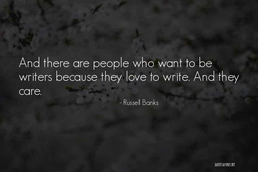 Writers Are Quotes By Russell Banks Writers Are Quotes By Russell Banks