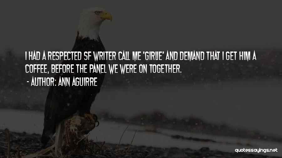 Writer's Coffee Quotes By Ann Aguirre